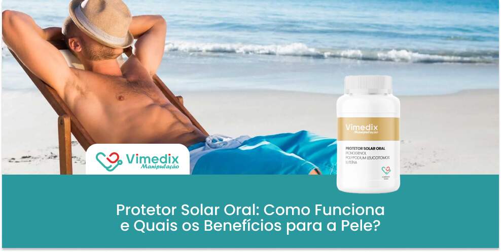 Protetor Solar Oral: Como Funciona e Quais os Benefícios para a Pele?