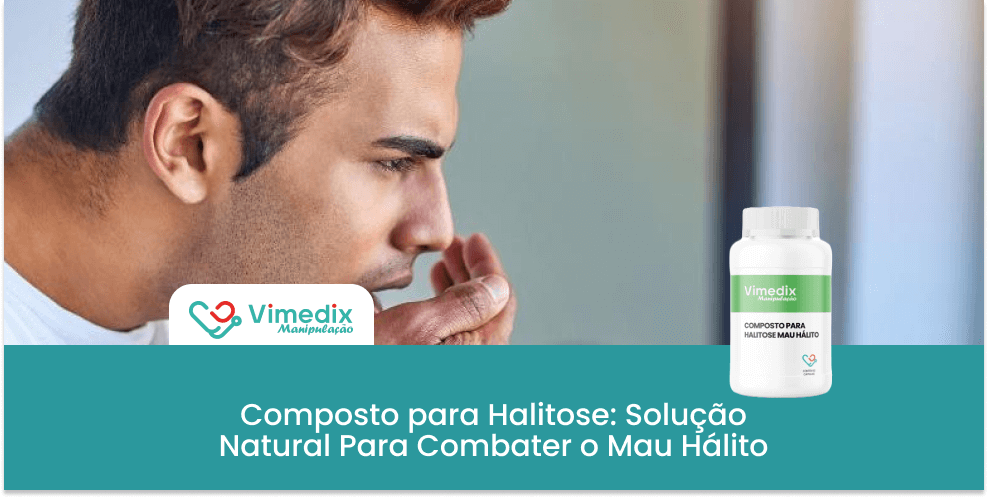 Composto para Halitose: Combate ao Mau Hálito com Soluções Naturais