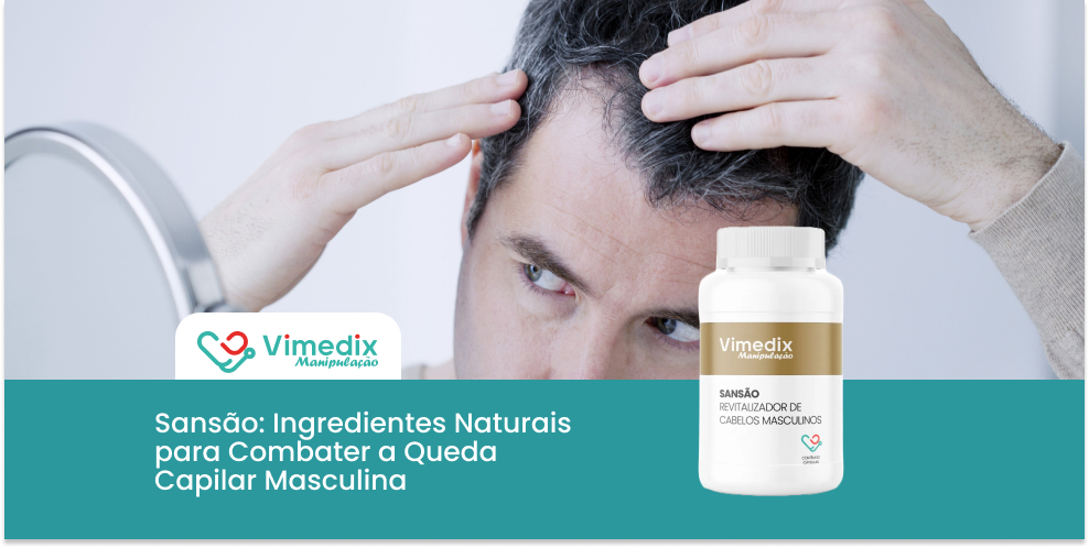 Sansão: Ingredientes Naturais para Combater a Queda Capilar Masculina