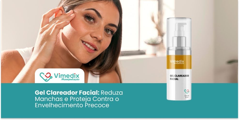 Gel Clareador Facial: Reduza Manchas e Proteja Contra o Envelhecimento Precoce