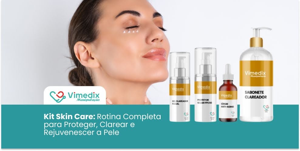Kit Skin Care: Rotina Completa para Proteger, Clarear e Rejuvenescer a Pele