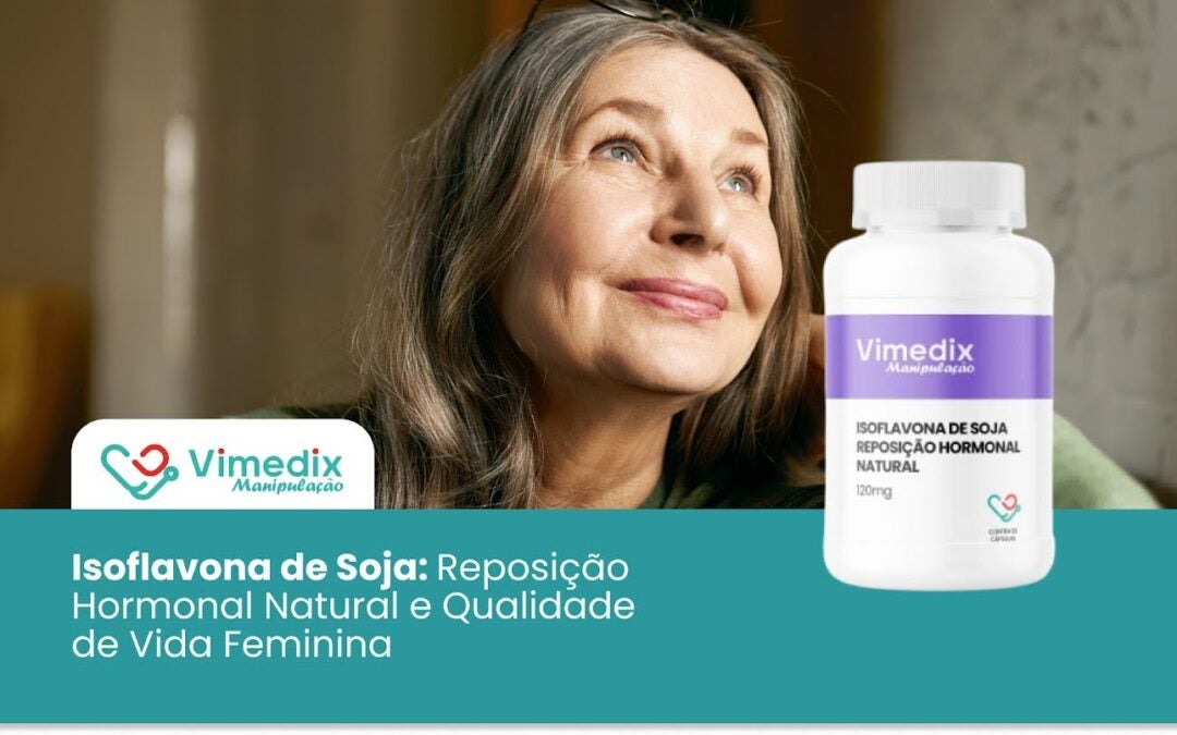 Isoflavona de Soja: Reposição Hormonal Natural e Qualidade de Vida Feminina