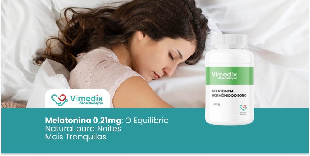 Melatonina 0,21mg: O Equilíbrio Natural para Noites Mais Tranquilas